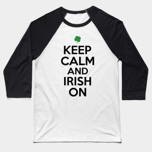 Keep Calm and Irish On Baseball T-Shirt